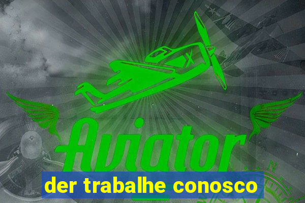 der trabalhe conosco