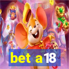 bet a18