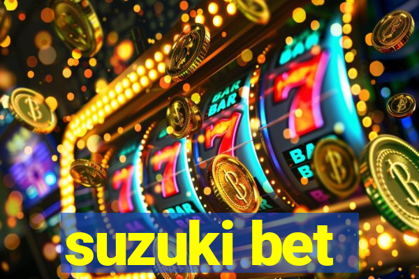 suzuki bet