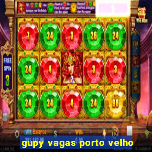 gupy vagas porto velho