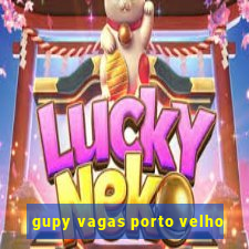 gupy vagas porto velho