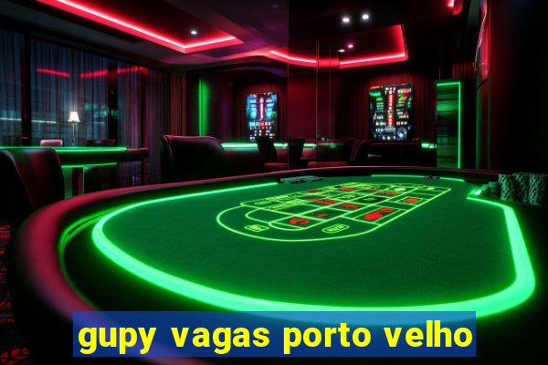 gupy vagas porto velho