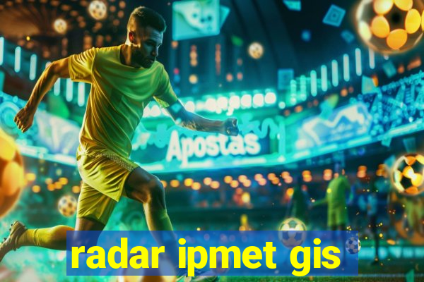 radar ipmet gis