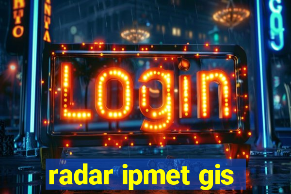 radar ipmet gis