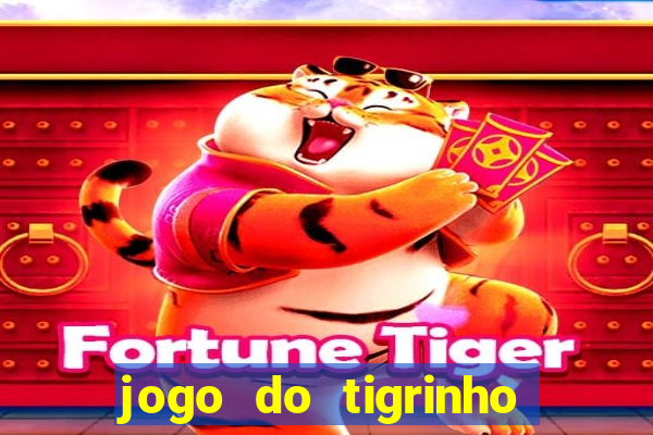 jogo do tigrinho aposta minima