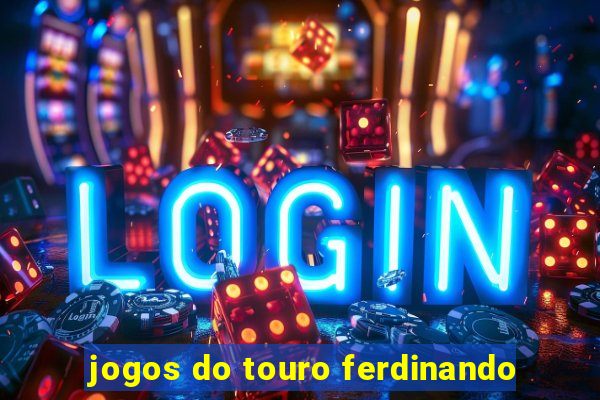 jogos do touro ferdinando