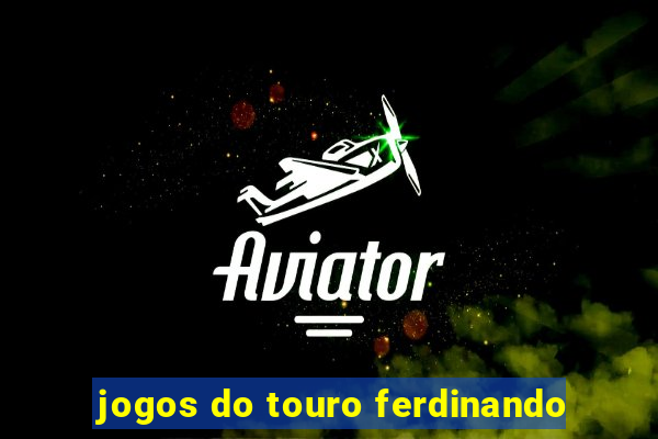 jogos do touro ferdinando