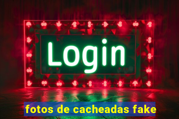 fotos de cacheadas fake