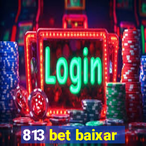 813 bet baixar