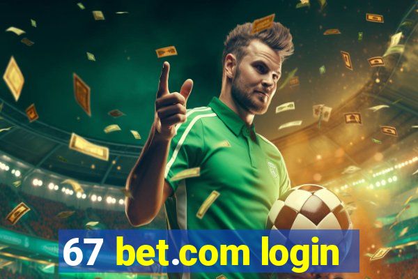 67 bet.com login