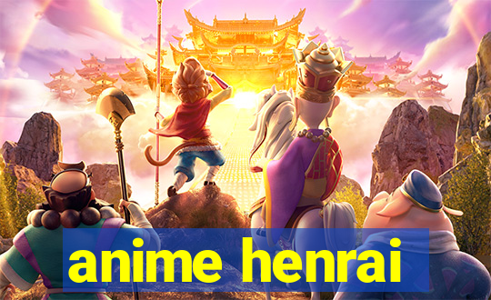 anime henrai