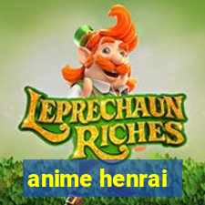 anime henrai