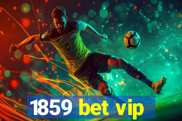 1859 bet vip