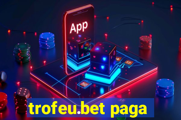 trofeu.bet paga