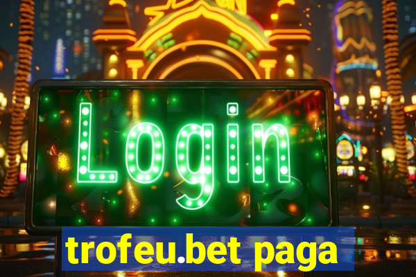 trofeu.bet paga