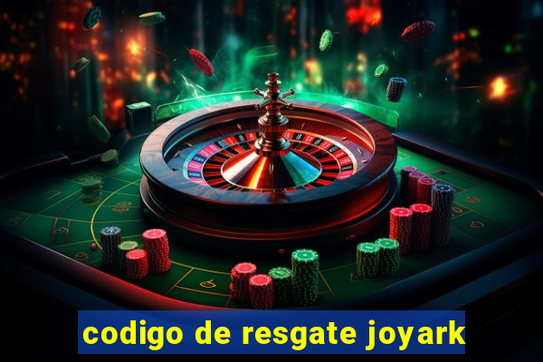 codigo de resgate joyark