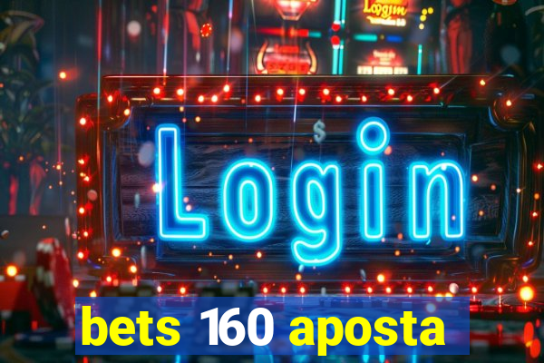 bets 160 aposta