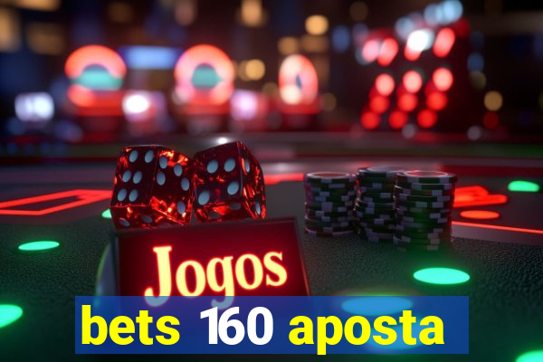 bets 160 aposta