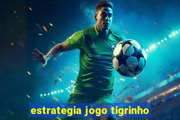 estrategia jogo tigrinho