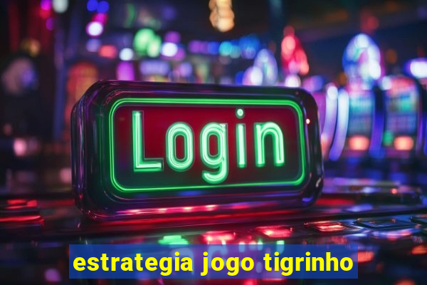 estrategia jogo tigrinho