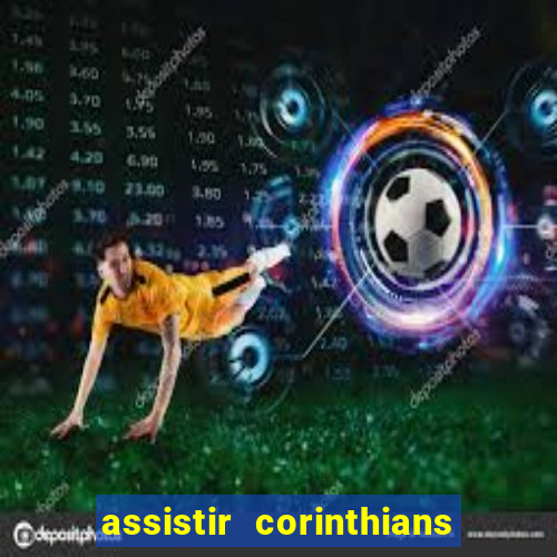 assistir corinthians futebol play hd