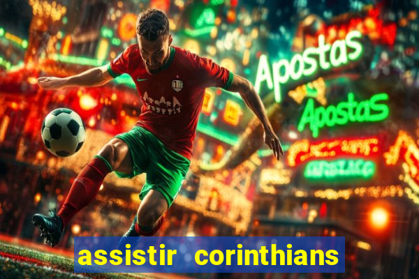 assistir corinthians futebol play hd