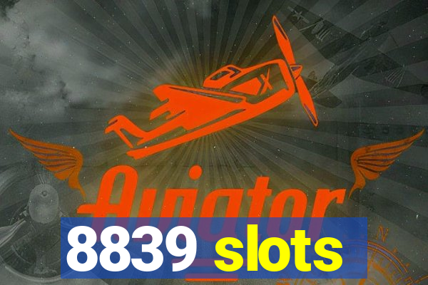 8839 slots