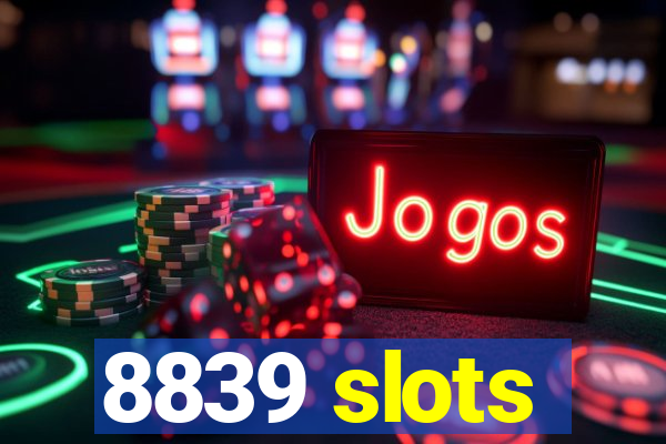 8839 slots