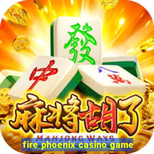 fire phoenix casino game