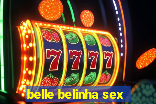 belle belinha sex