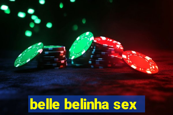 belle belinha sex