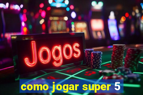 como jogar super 5