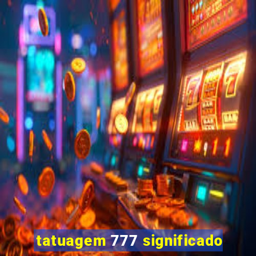 tatuagem 777 significado