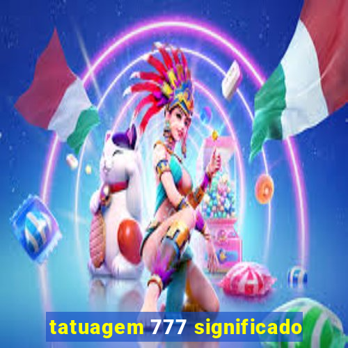 tatuagem 777 significado