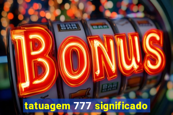 tatuagem 777 significado