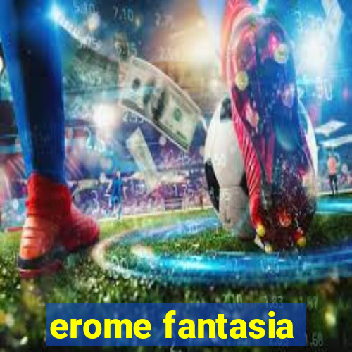 erome fantasia