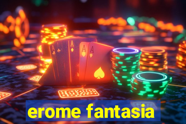 erome fantasia