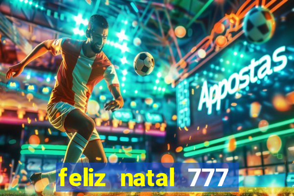 feliz natal 777 plataforma login