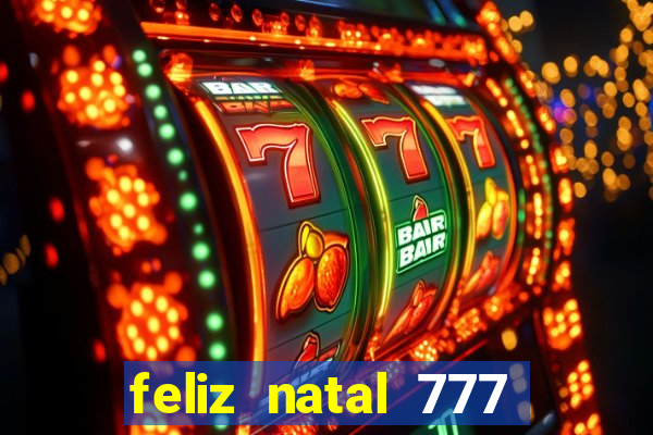 feliz natal 777 plataforma login