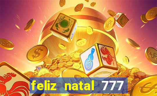 feliz natal 777 plataforma login