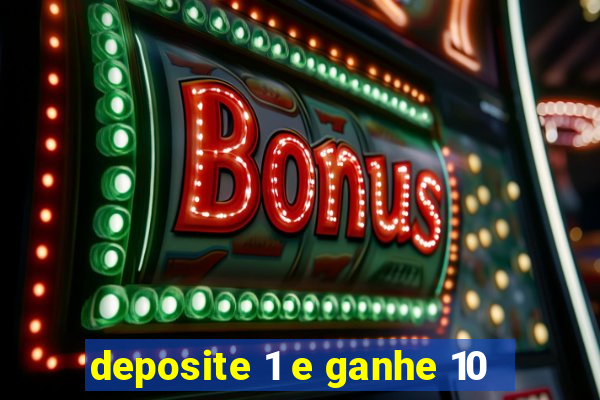 deposite 1 e ganhe 10