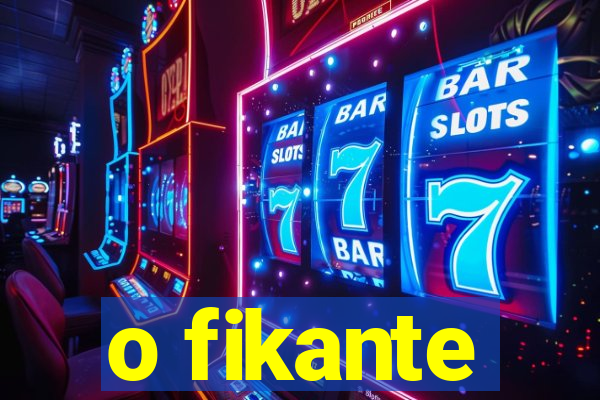 o fikante