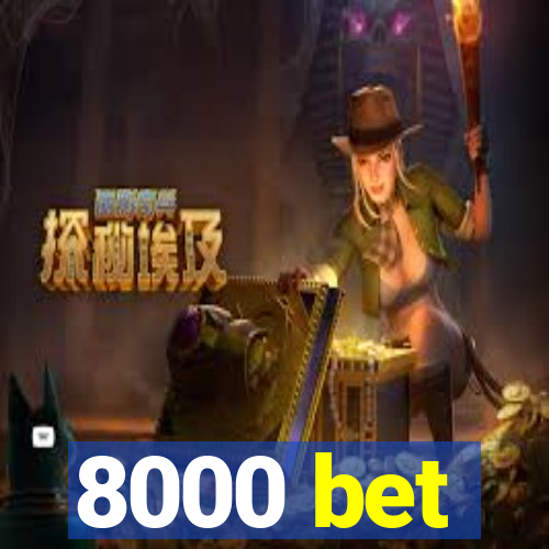 8000 bet