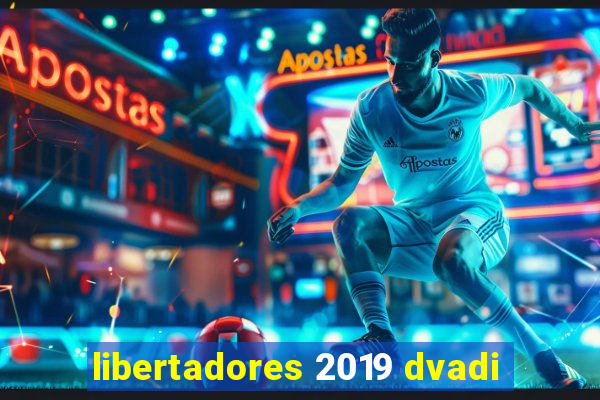 libertadores 2019 dvadi