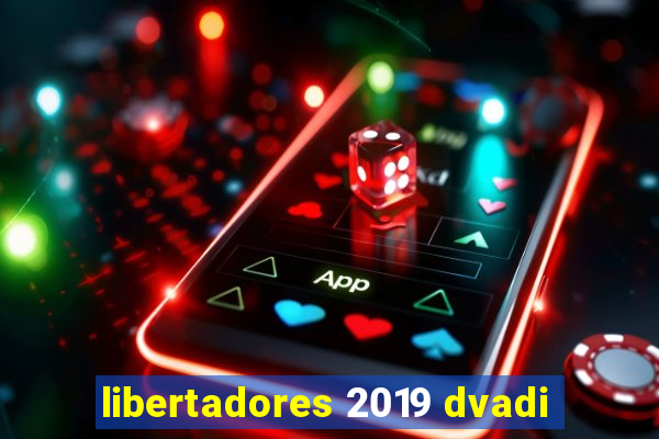 libertadores 2019 dvadi