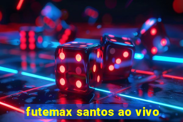 futemax santos ao vivo