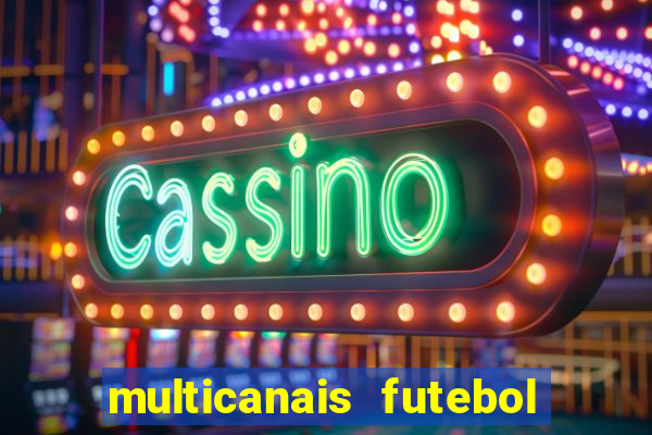 multicanais futebol real madrid