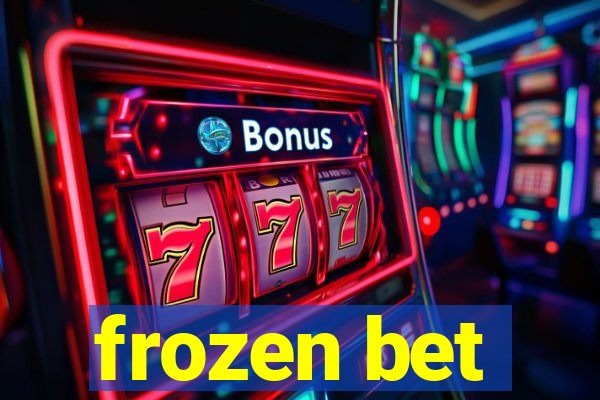 frozen bet