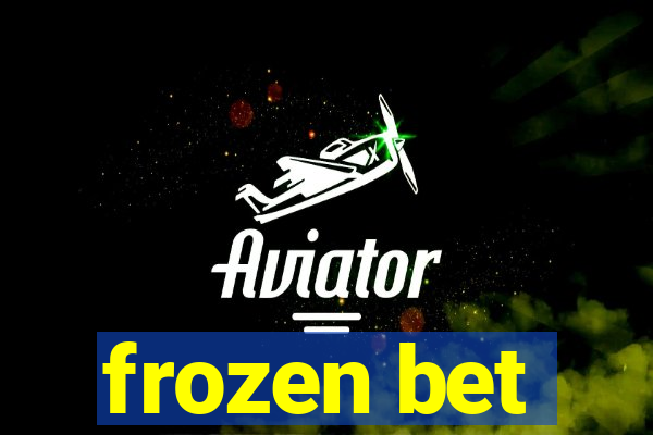 frozen bet