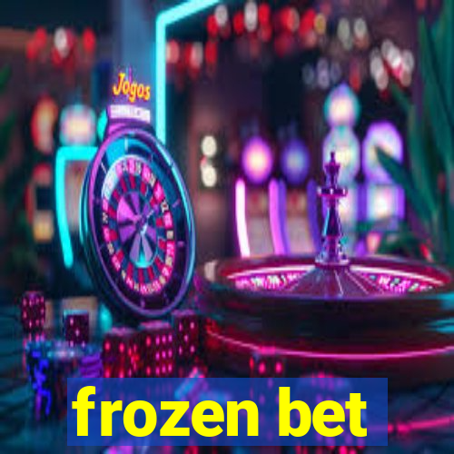 frozen bet